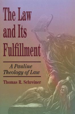The Law and Its Fulfillment: A Pauline Theology of Law (Paperback)