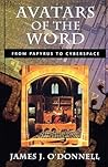 Avatars of the Word: From Papyrus to Cyberspace Avatars of the Word: From Papyrus to Cyberspace