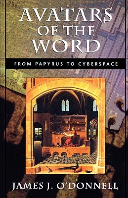 Avatars of the Word: From Papyrus to Cyberspace (Paperback)
