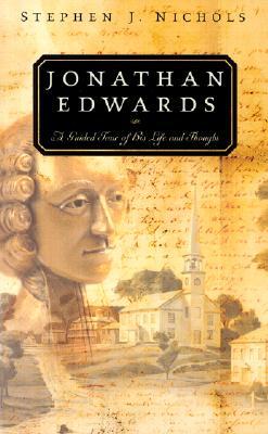 Jonathan Edwards: A Guided Tour of His Life and Thought (Paperback)