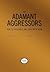 Adamant Aggressors: How to Recognize and Deal with Them