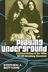 Playing Underground: A Critical History of the 1960s Off-Off-Broadway Movement (Theater: Theory/Text/Performance)