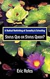 A Radical Rethinking of Sexuality and Schooling: Status Quo or Status Queer? (Curriculum, Cultures, and (Homo)Sexualities Series)