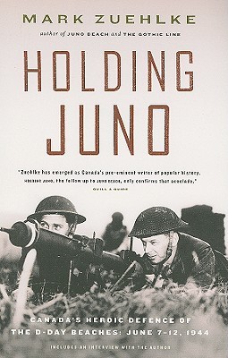 Holding Juno: Canada's Heroic Defence of the D-Day Beaches: June 7-12, 1944 (Paperback)