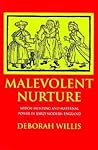 Malevolent Nurture: Witch-Hunting and Maternal Power in Early Modern England