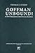 Goffman Unbound!: A New Paradigm for Social Science (Advancing the Sociological Imagination)
