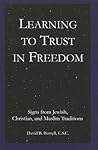 Learning to Trust in Freedom: Signs from Jewish, Christian, and Muslim Traditions