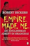 Empire Made Me by Robert Bickers