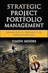 Strategic Project Portfolio Management: Enabling a Productive Organization (Microsoft Executive Leadership Series)