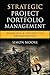 Strategic Project Portfolio Management: Enabling a Productive Organization