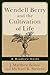 Wendell Berry and the Cultivation of Life: A Reader's Guide