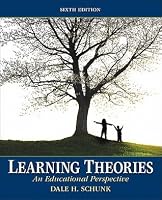 Learning Theories: An Educational Perspective by Dale H. Schunk