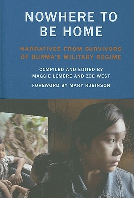 Nowhere to Be Home: Narratives From Survivors of Burma's Military Regime (Voice of Witness)