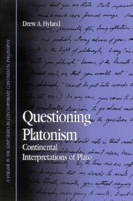 Questioning Platonism: Continental Interpretations of Plato (Suny Series in Contemporary Continental Philosophy)