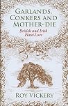 Garlands, Conkers and Mother-Die: British and Irish Plant-lore Garlands, Conkers and Mother-Die: British and Irish Plant-lore
