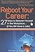 Reboot Your Career: 27 Ways to Reinvent Yourself in the Workplace (If You Still Have a Job!)