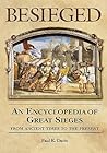 Besieged: An Encyclopedia of Great Sieges from Ancient Times to the Present