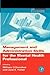 Management and Administration Skills for the Mental Health Professional (Practical Resources for the Mental Health Professional)