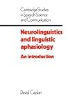 Neurolinguistics and Linguistic Aphasiology: An Introduction (Cambridge Studies in Speech Science and Communication)