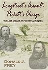 Longstreet's Assault - Pickett's Charge: The Lost Record of Pickett's Wounded