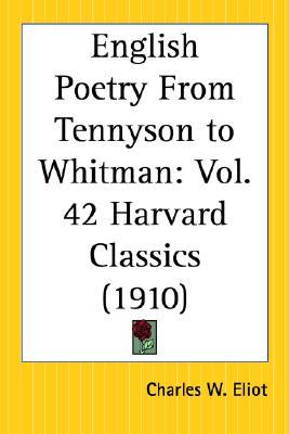 English Poetry From Tennyson to Whitman: Part 42 Harvard Classics (Paperback)