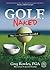 Golf, Naked: The Bare Essen...