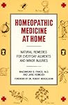 Homeopathic Medicine At Home: Natural Remedies for Everyday Ailments and Minor Injuries