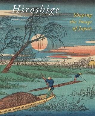 Hiroshige, Shaping the Image of Japan (Paperback)