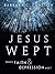 Jesus Wept by Barbara Cawthorne Crafton Jesus Wept by Barbara Cawthorne Crafton
