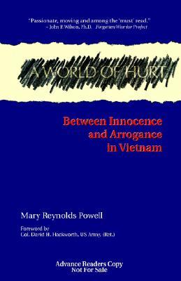 A World of Hurt: Between Innocence and Arrogance in Vietnam (Paperback)