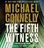 The Fifth Witness by Michael Connelly The Fifth Witness by Michael Connelly