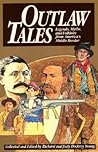 Outlaw Tales: Legends, Myths, and Folklore from America's Middle Border Outlaw Tales: Legends, Myths, and Folklore from America's Middle Border