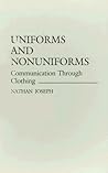 Uniforms and Nonuniforms: Communication Through Clothing (Controversies in Science) Uniforms and Nonuniforms: Communication Through Clothing (Controversies in Science)