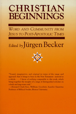 Christian Beginnings: Word and Community from Jesus to Post-Apostolic Times (Paperback)