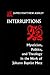 Interruptions: Mysticism, Politics, and Theology in the Work of Johann Baptist Metz (Studies in Spirituality and Theology, 4)