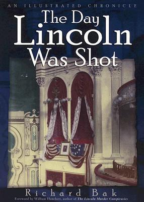 The Day Lincoln Was Shot: An Illustrated Chronicle (Paperback)