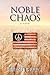 Noble Chaos: A Novel