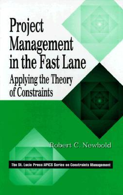 Project Management in the Fast Lane: Applying the Theory of Constraints (The CRC Press Series on Constraints Management)