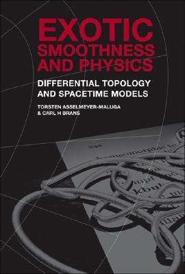 EXOTIC SMOOTHNESS AND PHYSICS: DIFFERENTIAL TOPOLOGY AND SPACETIME MODELS (Hardcover)