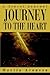 JOURNEY TO THE HEART: A Tra...