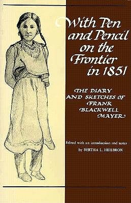 With Pen and Pencil on the Frontier in 1851: The Diary and Sketches of Frank Blackwell Mayer (Borealis Books)