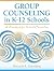 Group Counseling in K-12 Schools: A Handbook for School Counselors