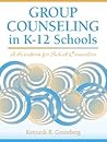 Group Counseling in K-12 Schools: A Handbook for School Counselors