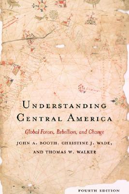 Understanding Central America: Global Forces, Rebellion, and Change (Paperback)