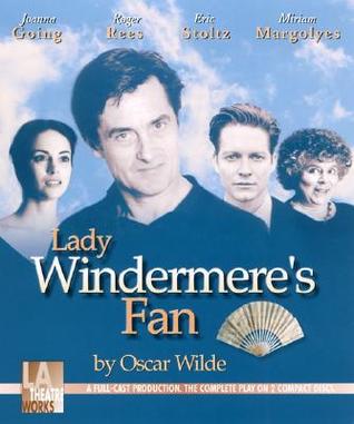 Lady Windermere's Fan: Starring Joanna Going, Roger Rees, and Eric Stoltz