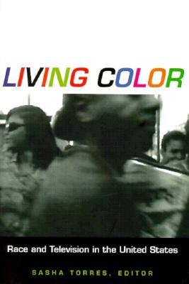 Living Color: Race and Television in the United States (Console-ing Passions)