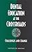Dental Education at the Crossroads: Challenges and Change