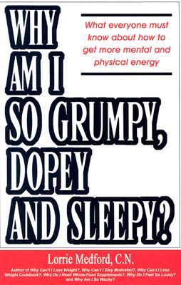 Why am I So Grumpy, Dopey, and Sleepy?: What Everyone Must Know About How to Get More Mental and Physical Energy (Perfect Paperback)