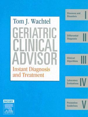 Geriatric Clinical Advisor: Instant Diagnosis and Treatment, Book, Website (Hardcover)