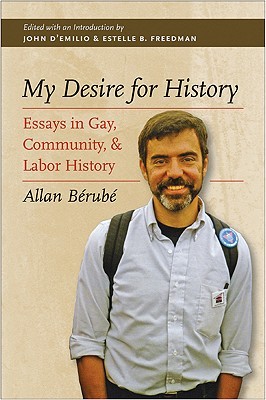 My Desire for History: Essays in Gay, Community, and Labor History (Paperback)